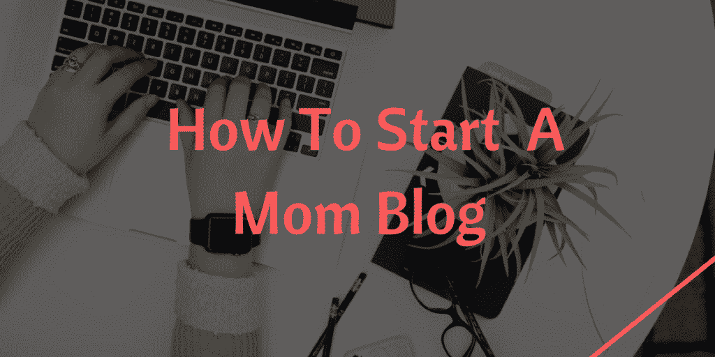 How To Start A MommyBlog