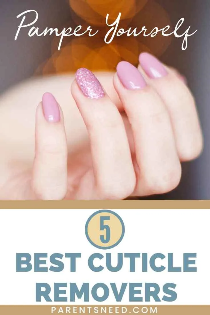 https://parentsneedcomc57cd.zapwp.com/q:intelligent/r:0/wp:1/w:1/u:https://parentsneed.com/wp-content/uploads/2018/08/Top-5-Best-Cuticle-Removers-Review.jpg